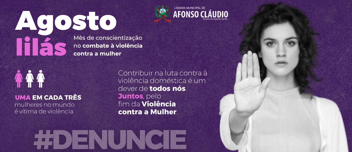 Agosto Lilás - Mês de Conscientização no Combate à Violência Contra a Mulher