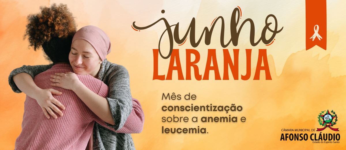 Junho Laranja: Mês da Conscientização sobre Anemia e Leucemia